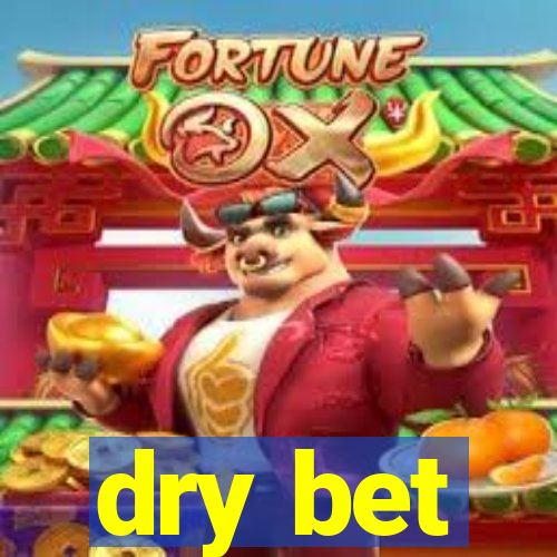 dry bet